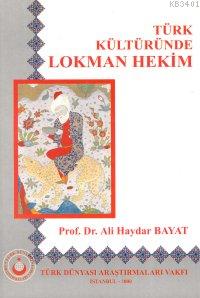 Türk Kültüründe Lokman Hekim Ali Haydar Bayat
