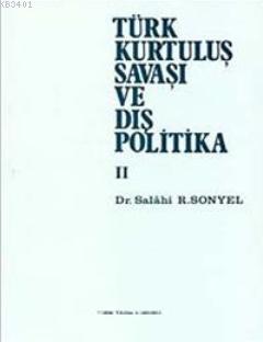 Türk Kurtuluş Savaşı ve Dış Politika Cilt 2 Salahi R. Sonyel