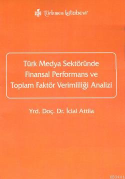 Türk Medya Sektöründe Finansal Performans ve Toplam Faktör Verimlilği 