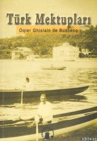Türk Mektupları Ogier Ghislain De Busbecq
