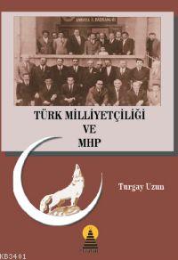 Türk Milliyetçiliği ve Mhp Turgay Uzun