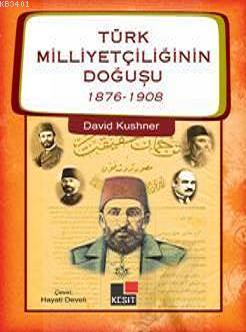 Türk Milliyetçiliğinin Doğuşu 1876-1908 David Kushner