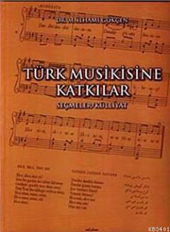 Türk Musikisine Katkılar Seçmeler M. İlhami Gökçen