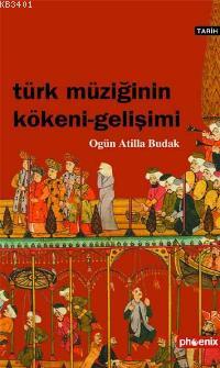 Türk Müziğinin Kökeni-Gelişimi Ogün Atilla Budak