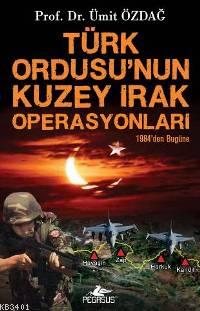 Türk Ordusu'nun Kuzey Irak Operasyonları Ümit Özdağ