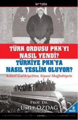 Türk Ordusu PKK'yı Nasıl Yendi? Ümit Özdağ
