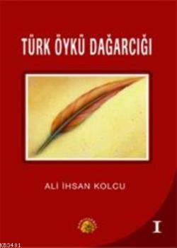 Türk Öykü Dağarcığı 1 Ali İhsan Kolcu