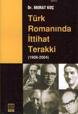 Türk Romanında İttihat-terakki (1908-2004) Murat Koçak
