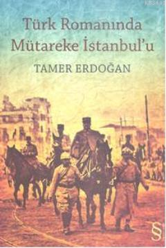 Türk Romanında Mütareke İstanbulu Tamer Erdoğan
