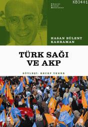 Türk Sağı ve AKP Hasan Bülent Kahraman