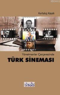Yönetmenler Çerçevesinde Türk Sineması Kurtuluş Kayalı