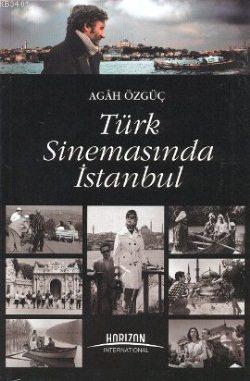 Türk Sinemasında İstanbul Agah Özgüç