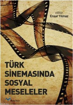 Türk Sinemasında Sosyal Meseleler Ensar Yılmaz