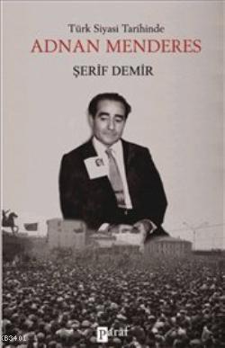 Türk Siyasi Tarihinde Adnan Menderes Şerif Demir