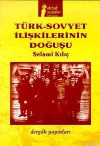 Türk-sovyet İlişkilerinin Doğuşu Selami Kılıç