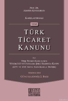 Türk Ticaret Kanunu ile Türk Ticaret Kanununun Yürürlüğü ve Uygulama Ş