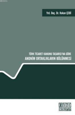 Türk Ticaret Kanunu Tasarısı'na Göre Anonim Ortaklıkların Bölünmesi Ha