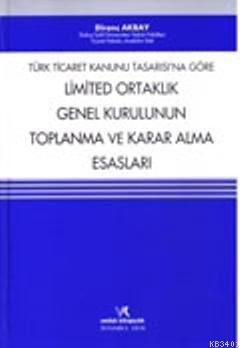 Türk Ticaret Kanunu Tasarısı'na Göre Limited Ortaklık Genel Kurulunun 