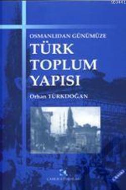 Osmanlı'dan Günümüze Türk Toplum Yapısı Orhan Türkdoğan