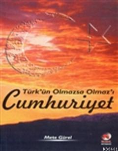 Türk'ün Olmazsa Olmaz'ı Cumhuriyet Mete Gürel