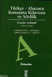 Türkçe - Abazaca Konuşma Kılavuzu ve Sözlük Gunda Ankuab