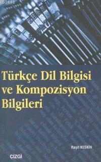 Türkçe Dil Bilgisi ve Kompozisyon Bilgileri Reşit Keskin