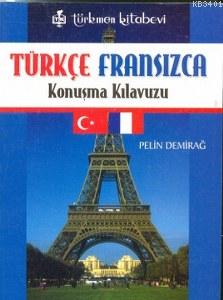 Türkçe - Fransız Konuşma Kılavuzu Pelin Demirağ