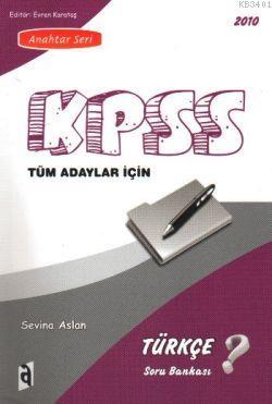 KPSS Türkçe Soru Bankası Tüm Adaylar İçin 2010 Sevina Aslan