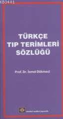 Türkçe Tıp Terimleri Sözlüğü İsmet Dökmeci