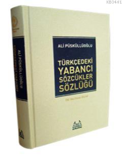 Türkçedeki Yabancı Sözcükler Sözlüğü (Ciltli) Ali Püsküllüoğlu