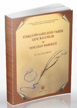 Türkçenin Sadeleşme Tarihi Genç Kalemler ve Yeni Lisan Hareketi Yusuf 