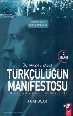 Üç Tarz-ı Siyaset Türkçülüğün Manşfestosu Fuat Uçar