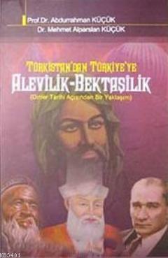 Türkistan'dan Türkiye'ye Alevilik Bektaşilik Abdurrahman Küçük