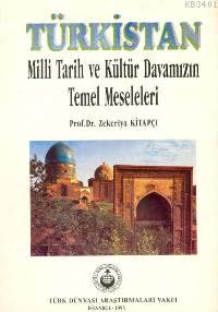 Türkistan Milli Tarih ve Kültür Davamızın Temel Meseleleri Zekeriya Ki