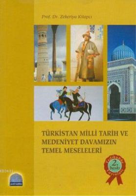 Türkistan Milli Tarih ve Medeniyet Davamızın Temel Meseleleri Zekeriya