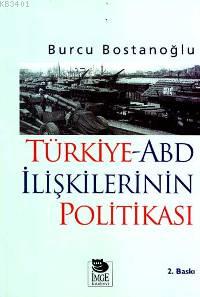 Türkiye-ABD İlişkilerinin Politikası Burcu Bostancıoğlu