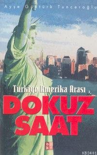Türkiye Amerika Arası Dokuz Saat Ayşe Göktürk Tunceroğlu