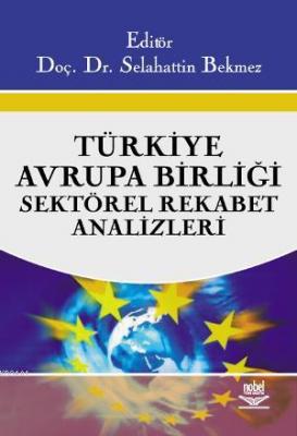 Türkiye - Avrupa Birliği Sektörel Rekabet Analizleri Selahattin Bekmez