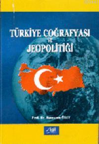 Türkiye Coğrafyası ve Jeopolitiği Ramazan Özey