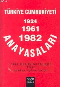 Türkiye Cumhuriyeti 1924 - 1961 - 1982 Anayasaları Ayhan Yalçın