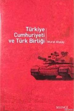 Türkiye Cumhuriyeti ve Türk Birliği Murat Atalay
