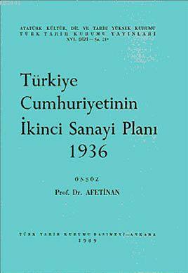 Türkiye Cumhuriyetinin İkinci Sanayi Planı 1936 Ayşe Afet İnan