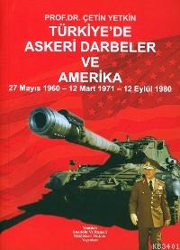 Türkiye'de Askeri Darbeler ve Amerika Çetin Yetkin