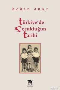 Türkiye'de Çocukluğun Tarihi Bekir Onur
