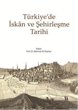 Türkiye'de İskan ve Şehirleşme Tarihi Mehmet Ali Beyhan