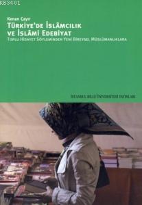 Türkiye'de İslâmcılık ve İslâmi Edebiyat Kenan Çayır