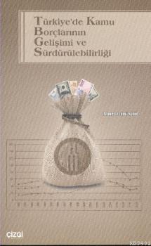 Türkiye'de Kamu Borçlarının Gelişimi ve Sürdürülebilirliği