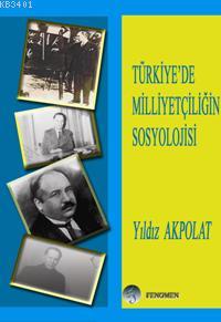 Türkiyede Milliyetçiliğin Sosyolojisi Yıldız Akpolat