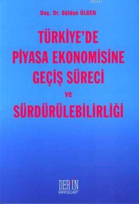 Türkiye'de Piyasa Ekonomisine Geçiş Süreci ve Sürdürülebilirliği Gülde