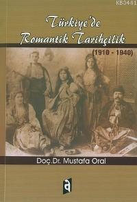 Türkiye'de Romantik Tarihçilik Mustafa Oral
